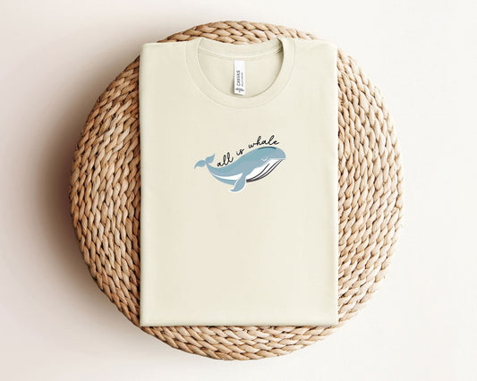 All Is Whale Tee