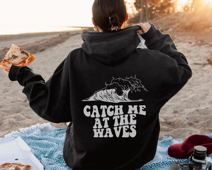 Catch Me At The Waves Hoodie