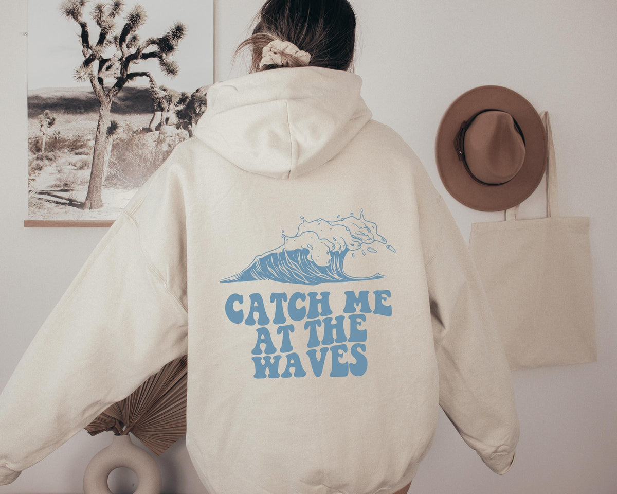 Catch Me At The Waves Hoodie