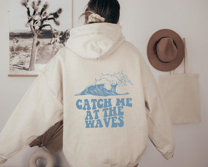 Catch Me At The Waves Hoodie