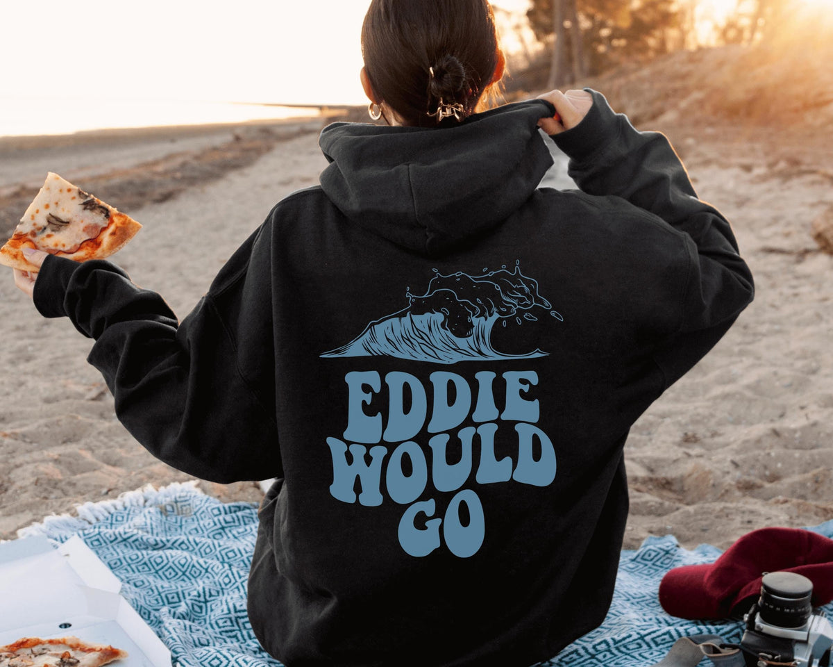 Eddie Would Go Hoodie