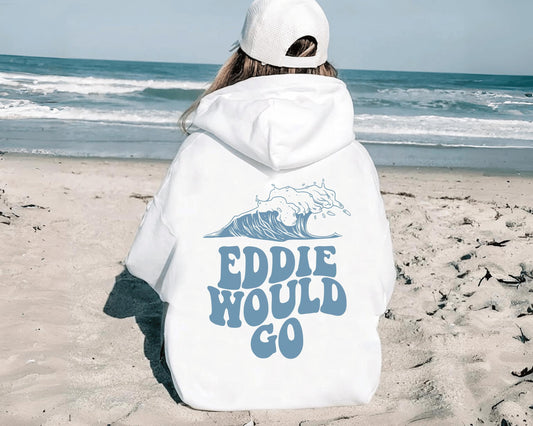 Eddie Would Go Hoodie
