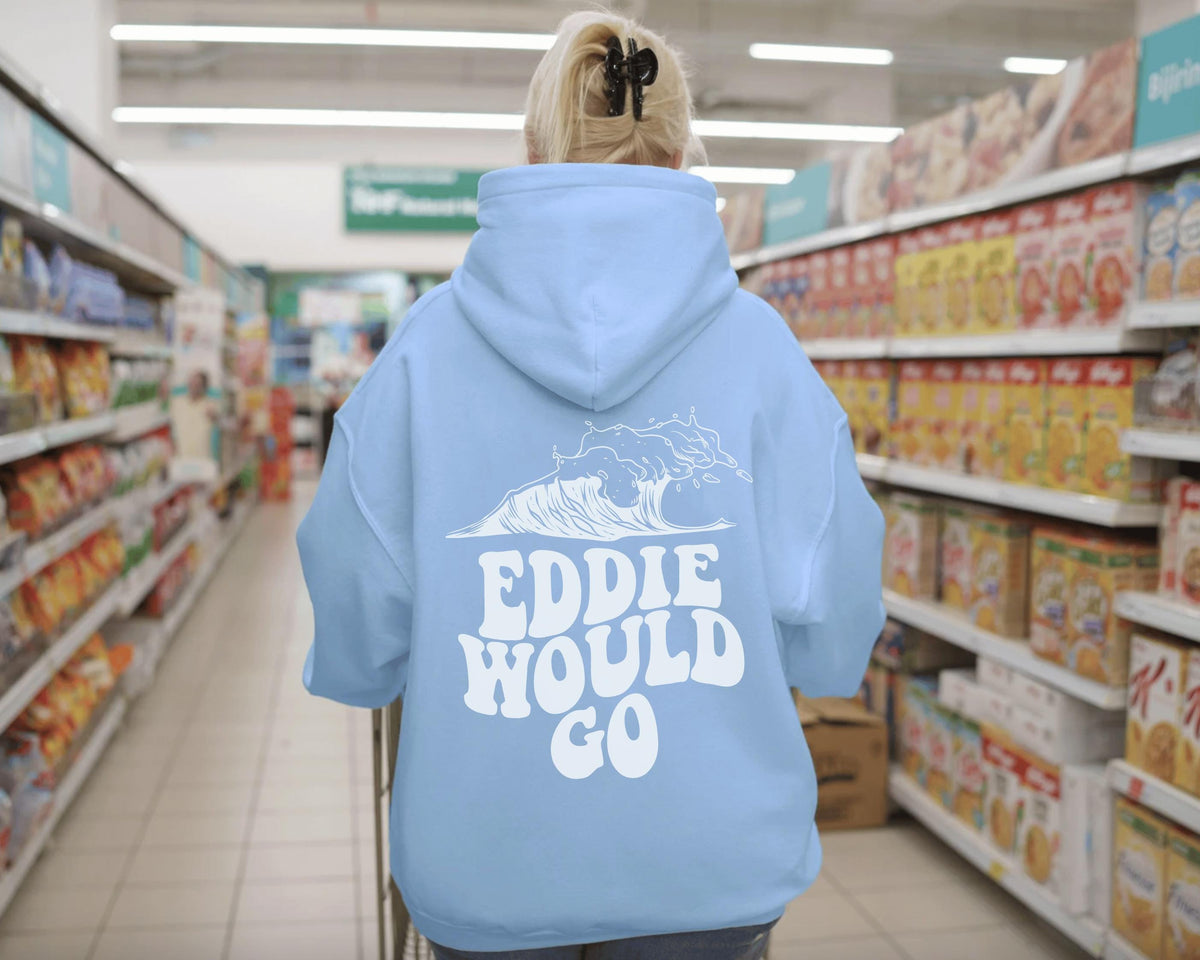 Eddie Would Go Hoodie