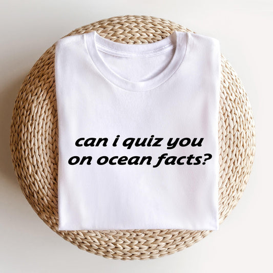 Can I Quiz You On Ocean Facts Tee