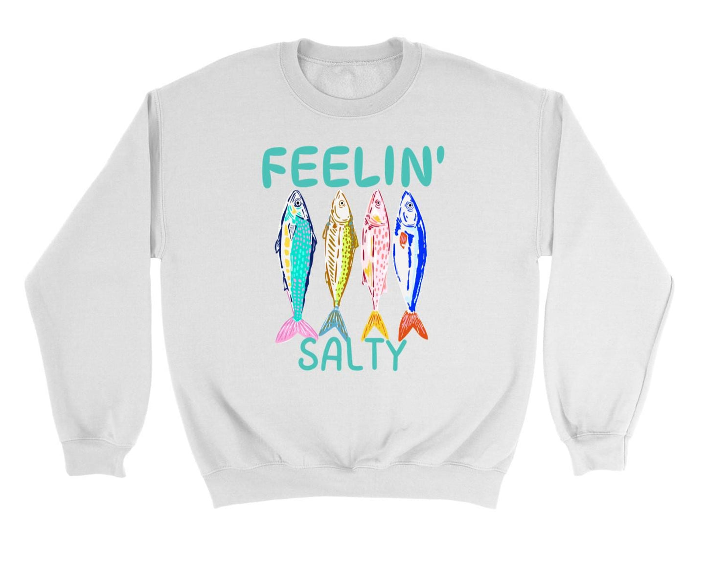 Feelin’ Salty Fish Sweatshirt
