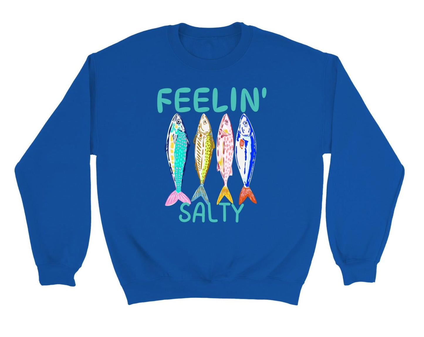 Feelin’ Salty Fish Sweatshirt